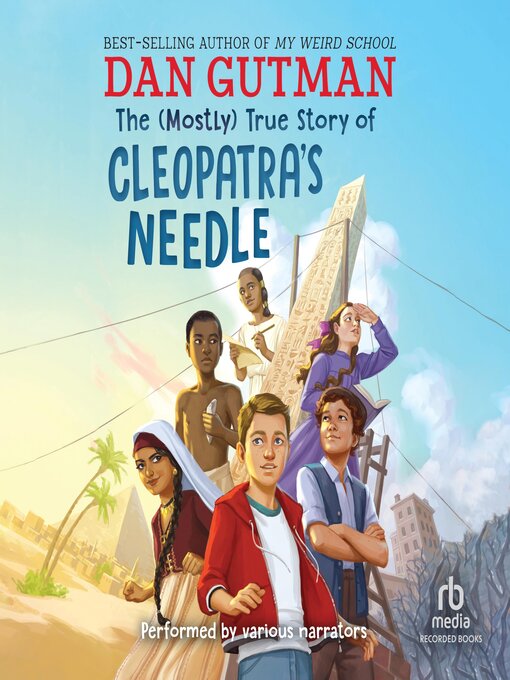 Title details for The (Mostly) True Story of Cleopatra's Needle by Dan Gutman - Wait list